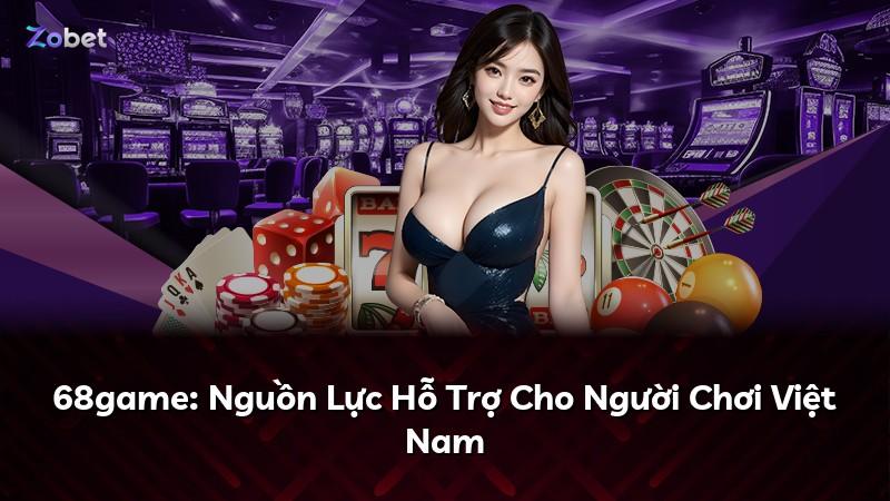 68game: Nguồn Lực Hỗ Trợ Cho Người Chơi Việt Nam
