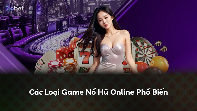 Các Loại Game Nổ Hũ Online Phổ Biến