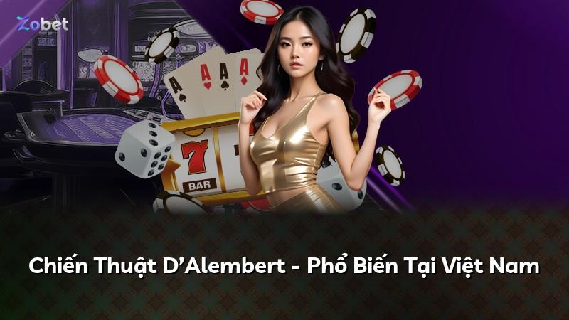 Chiến Thuật D’Alembert - Phổ Biến Tại Việt Nam