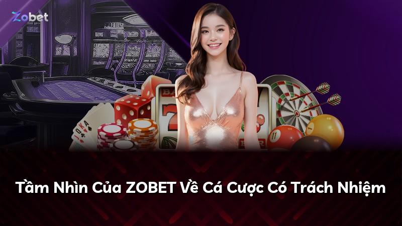 Tầm Nhìn Của ZOBET Về Cá Cược Có Trách Nhiệm