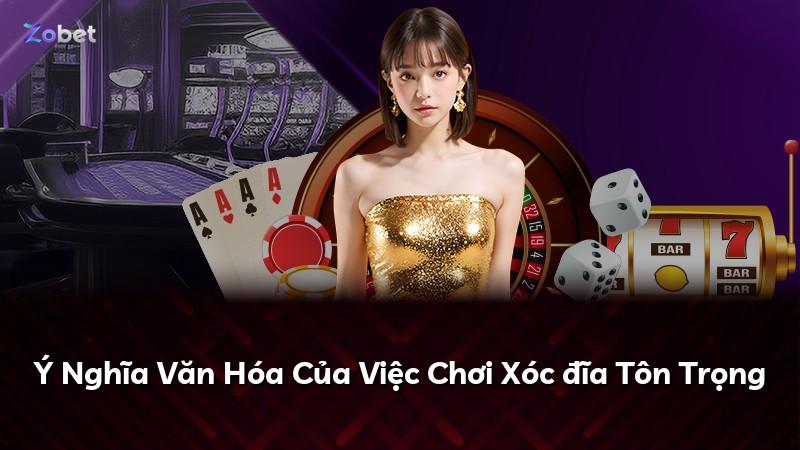 Ý Nghĩa Văn Hóa Của Việc Chơi Xóc đĩa Tôn Trọng